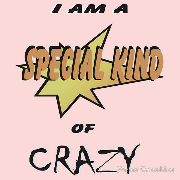 I am a special kind of crazy! specialkind