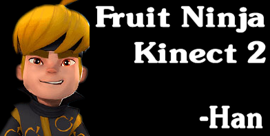 Fruit Ninja Kinect 2 - Han